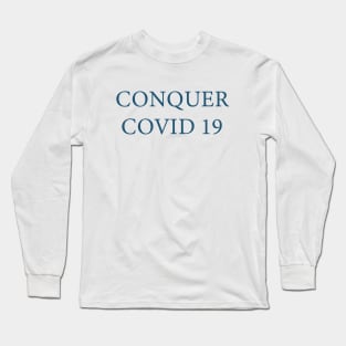 Conquer covid 19 Long Sleeve T-Shirt